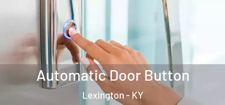 Automatic Door Button Lexington - KY