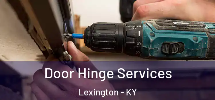 Door Hinge Services Lexington - KY