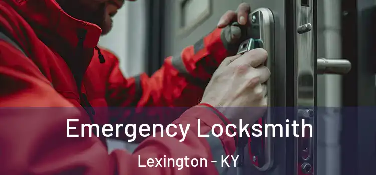 Emergency Locksmith Lexington - KY