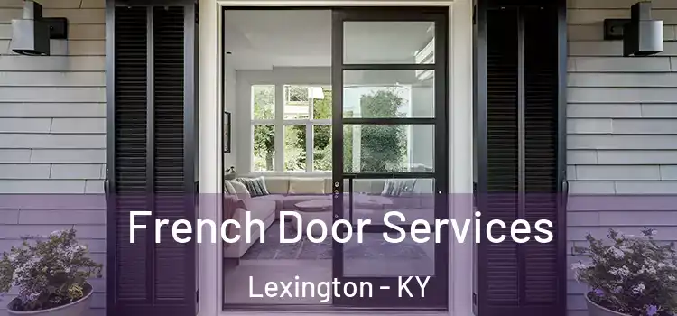 French Door Services Lexington - KY