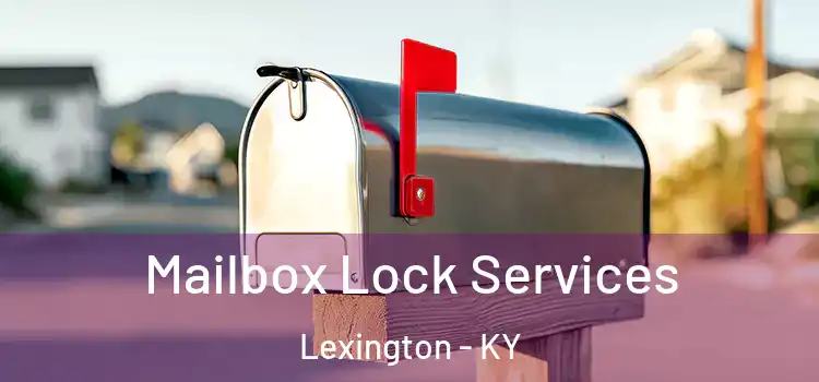 Mailbox Lock Services Lexington - KY