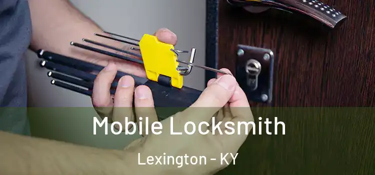  Mobile Locksmith Lexington - KY