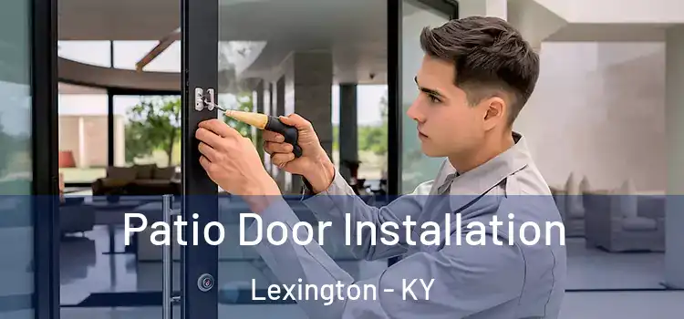 Patio Door Installation Lexington - KY