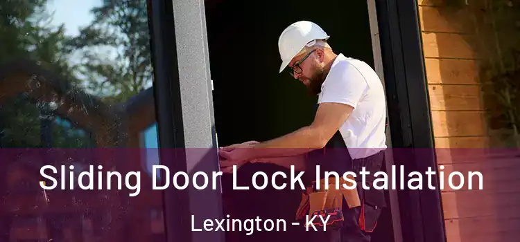 Sliding Door Lock Installation Lexington - KY
