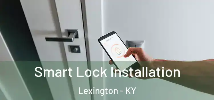 Smart Lock Installation Lexington - KY